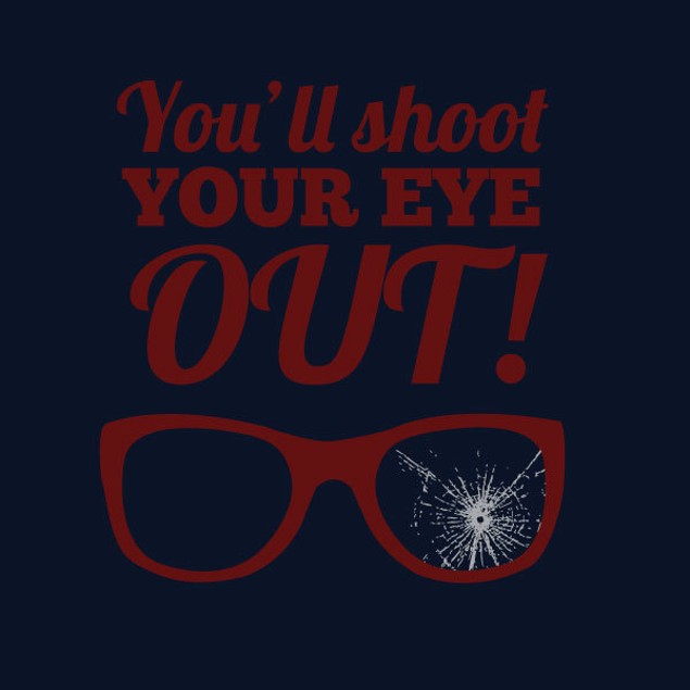 You'll Shoot Your Eye Out! T-Shirt - Tanga